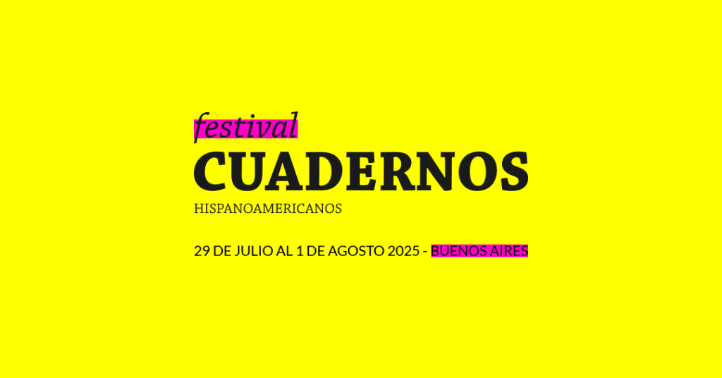 ​​Buenos Aires recibe al Festival Cuadernos Hispanoamericanos