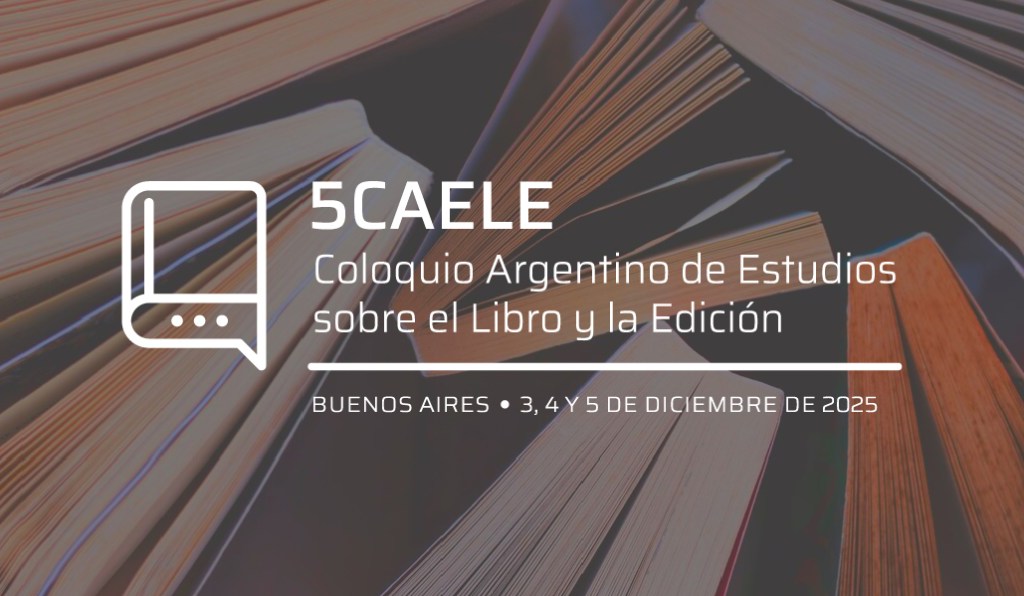 Unos 200 investigadores de América y Europa participarán del Coloquio Argentino de Estudios sobre el Libro y la Edición 